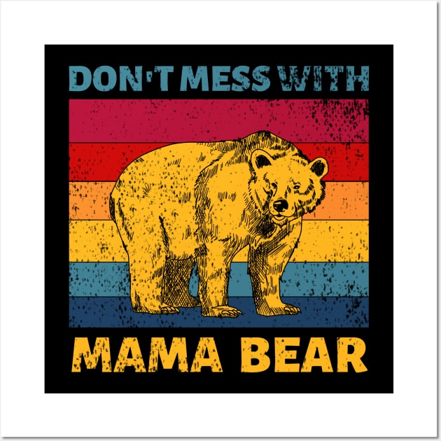 Don't Mess With Mama Bear Vintage Retro Wall Art by JustBeSatisfied